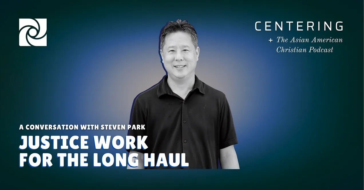 Justice Work for the Long Haul: A Conversation with Steve Park and AAC at Fuller Seminary
